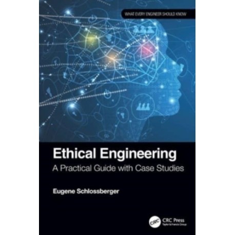 Ethical Engineering: A Practical Guide with Case Studies