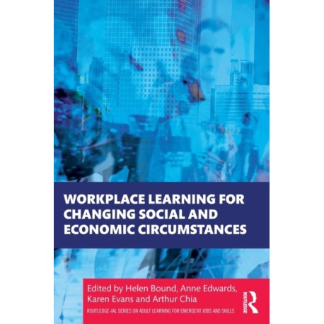 Workplace Learning for Changing Social and Economic Circumstances