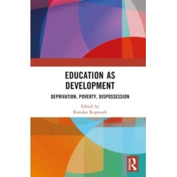Education as Development: Deprivation, Poverty, Dispossession