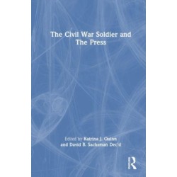 The Civil War Soldier and the Press
