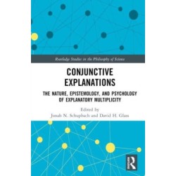 Conjunctive Explanations: The Nature, Epistemology, and Psychology of Explanatory Multiplicity