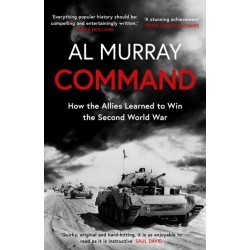 Command: How the Allies Learned to Win the Second World War