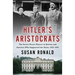 Hitler's Aristocrats: The Secret Power Players in Britain and America Who Supported the Nazis, 1923-1941
