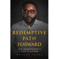 A Redemptive Path Forward: From Incarceration to a Life of Activism