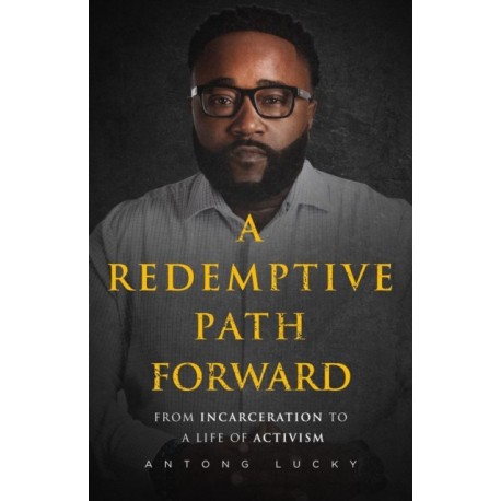 A Redemptive Path Forward: From Incarceration to a Life of Activism
