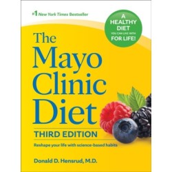 The Mayo Clinic Diet, 3rd edition: Reshape your life with science-based habits
