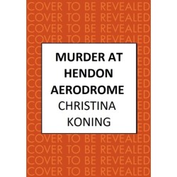 Murder at Hendon Aerodrome: The thrilling inter-war mystery series