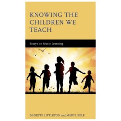 Knowing the Children We Teach: Essays on Music Learning