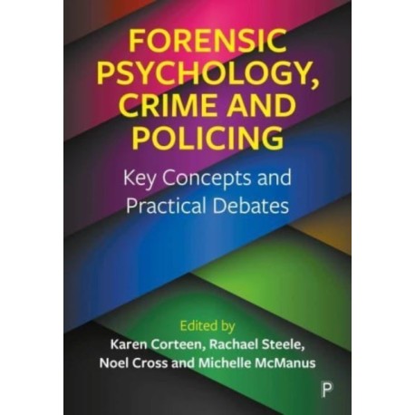 Forensic Psychology, Crime and Policing: Key Concepts and Practical Debates