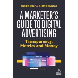A Marketer's Guide to Digital Advertising: Transparency, Metrics, and Money