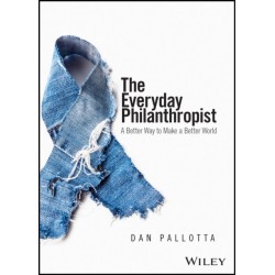 The Everyday Philanthropist: A Better Way to Make A Better World
