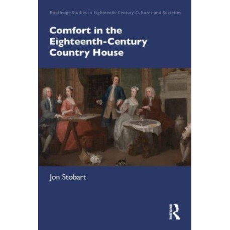 Comfort in the Eighteenth-Century Country House