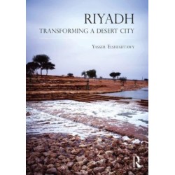 Riyadh: Transforming a Desert City