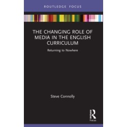 The Changing Role of Media in the English Curriculum: Returning to Nowhere