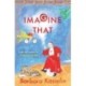 IMAGINE THAT: JUST IMAGINE THAT - A collection of short stories presented in two volumes