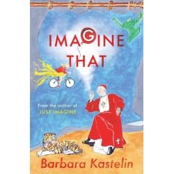 IMAGINE THAT: JUST IMAGINE THAT - A collection of short stories presented in two volumes