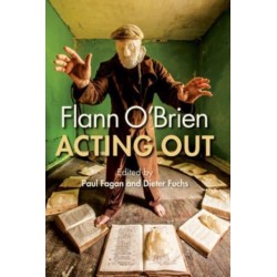 Flann O'Brien: Acting Out