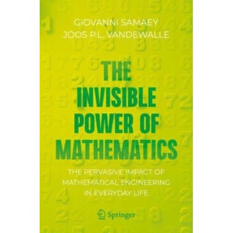 The Invisible Power of Mathematics: The Pervasive Impact of Mathematical Engineering in Everyday Life