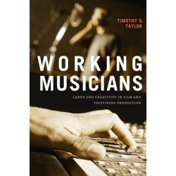 Working Musicians: Labor and Creativity in Film and Television Production