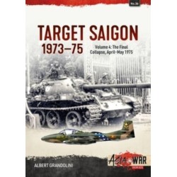 Target Saigon 1973-75: Volume 4 - The Final Collapse, April-May 1975