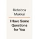 I Have Some Questions for You: A Novel