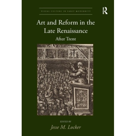 Art and Reform in the Late Renaissance: After Trent