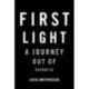 First Light: A Journey Out of Darkness
