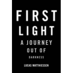 First Light: A Journey Out of Darkness