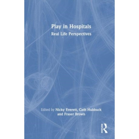 Play in Hospitals: Real Life Perspectives