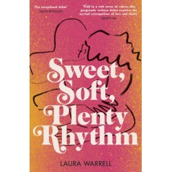 Sweet, Soft, Plenty Rhythm: The powerful, emotional novel about the temptations of dangerous love