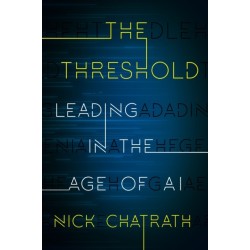 The Threshold: Leading in the Age of AI
