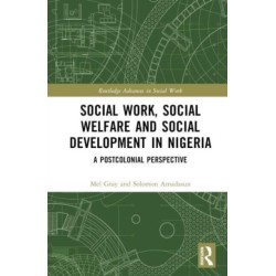 Social Work, Social Welfare, and Social Development in Nigeria: A Postcolonial Perspective