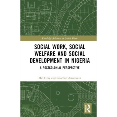Social Work, Social Welfare, and Social Development in Nigeria: A Postcolonial Perspective