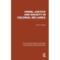 Crime, Justice and Society in Colonial Sri Lanka