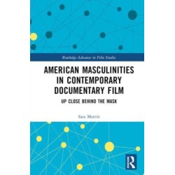 American Masculinities in Contemporary Documentary Film: Up Close Behind the Mask