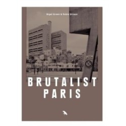Brutalist Paris: Post-War Brutalist Architecture in Paris and Environs