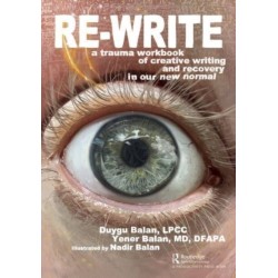 Re-Write: A Trauma Workbook of Creative Writing and Recovery in Our New Normal