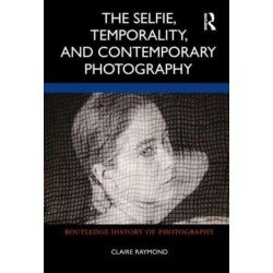 The Selfie, Temporality, and Contemporary Photography
