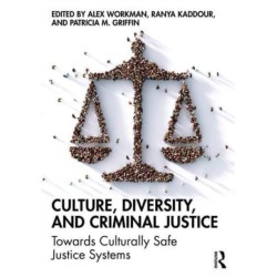 Culture, Diversity, and Criminal Justice: Towards Culturally Safe Criminal Justice Systems