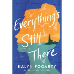 Everything's Still There: A Novel