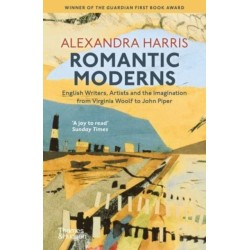 Romantic Moderns: English Writers, Artists and the Imagination from Virginia Woolf to John Piper