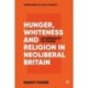 Hunger, Whiteness and Religion in Neoliberal Britain: An Inequality of Power