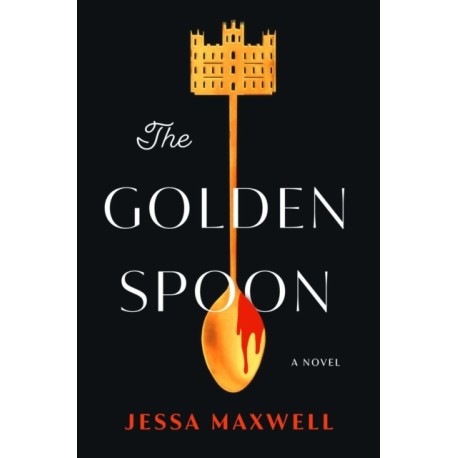 The Golden Spoon: A Novel