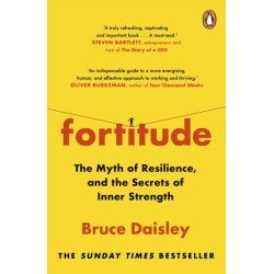 Fortitude: The Myth of Resilience, and the Secrets of Inner Strength: A Sunday Times Bestseller
