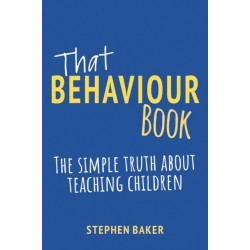 That Behaviour Book: The simple truth about teaching children