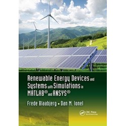 Renewable Energy Devices and Systems with Simulations in MATLAB® and ANSYS®