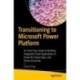 Transitioning to Microsoft Power Platform: An Excel User Guide to Building Integrated Cloud Applications in Power BI, Power Apps, and Power Automate
