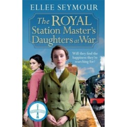 The Royal Station Master's Daughters at War: 'A heartwarming historical saga' Rosie Goodwin (The Royal Station Master's Daughters Series book 2 of 3)