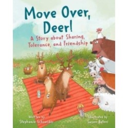 Move Over, Deer!: A Story about Sharing, Tolerance, and Friendship