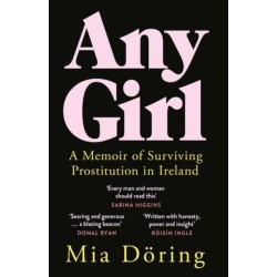 Any Girl: A Memoir of Surviving Prostitution in Ireland